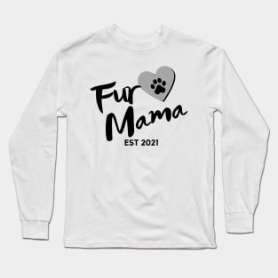 Fur Mama. EST 2021. Cute Dog Lover Design. Long Sleeve T-Shirt